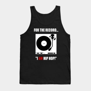 FOR THE RECORD..."I AM HIP HOP!" Tank Top